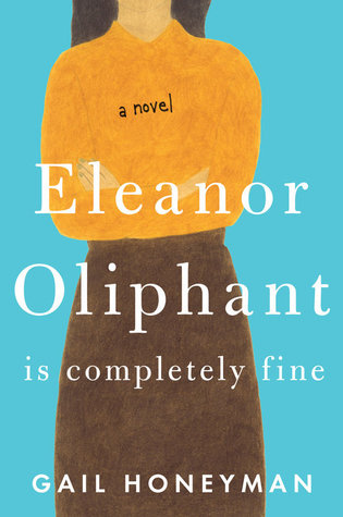 Eleanor Oliphant is Completely Fine / Gail Honeyman