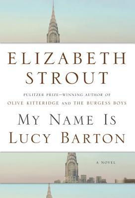 My Name is Lucy Barton / Elizabeth Strout
