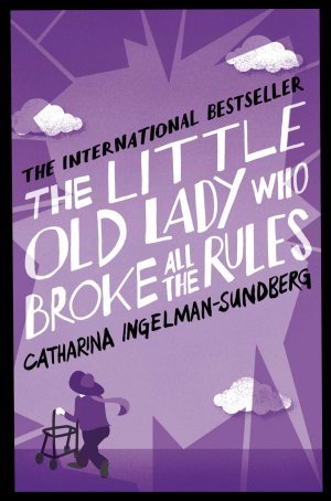 The Little Old Lady who Broke all the Rules / Catharina Ingelman-Sundberg