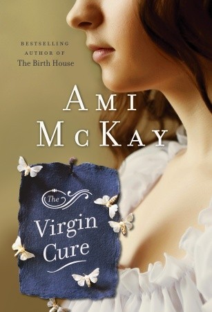 The Virgin Cure / Ami McKay